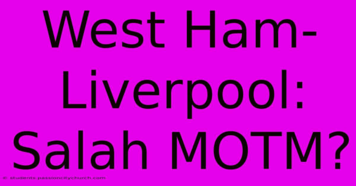 West Ham-Liverpool: Salah MOTM?