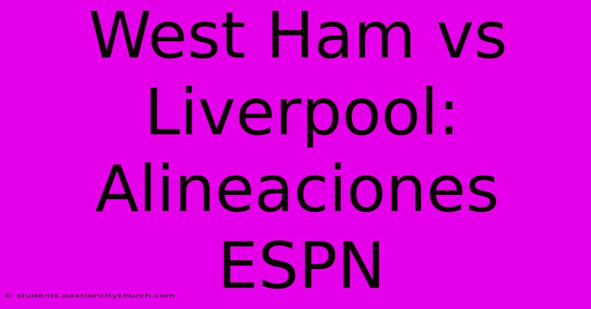 West Ham Vs Liverpool: Alineaciones ESPN