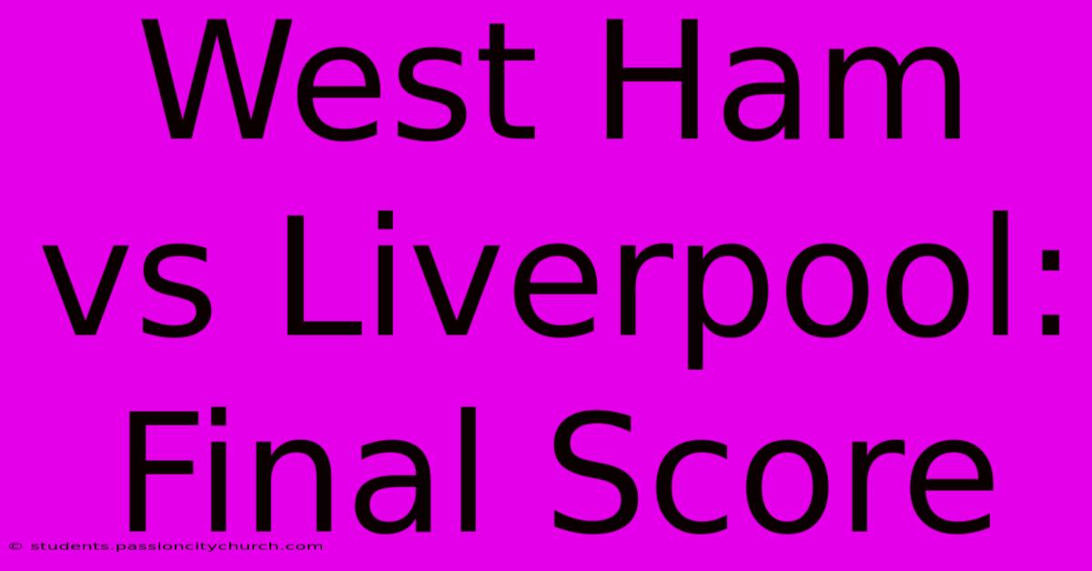 West Ham Vs Liverpool: Final Score