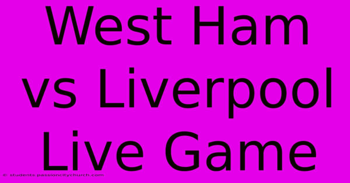 West Ham Vs Liverpool Live Game