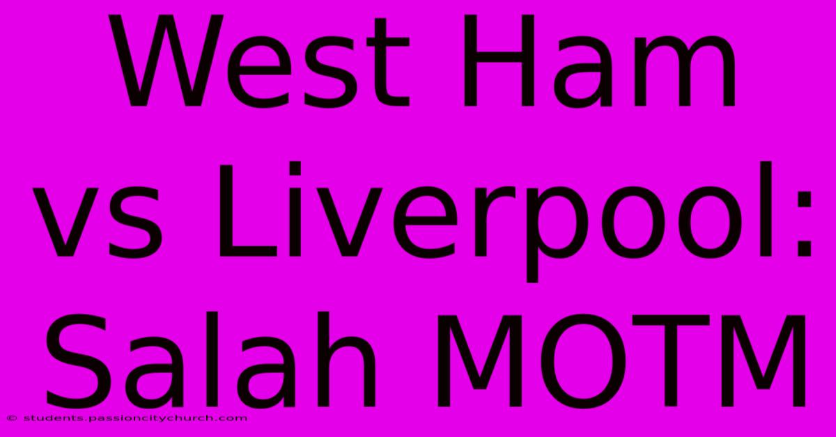 West Ham Vs Liverpool: Salah MOTM