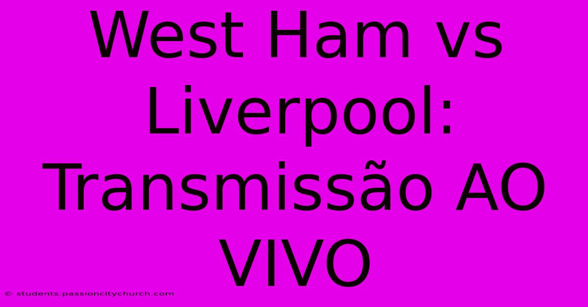 West Ham Vs Liverpool: Transmissão AO VIVO