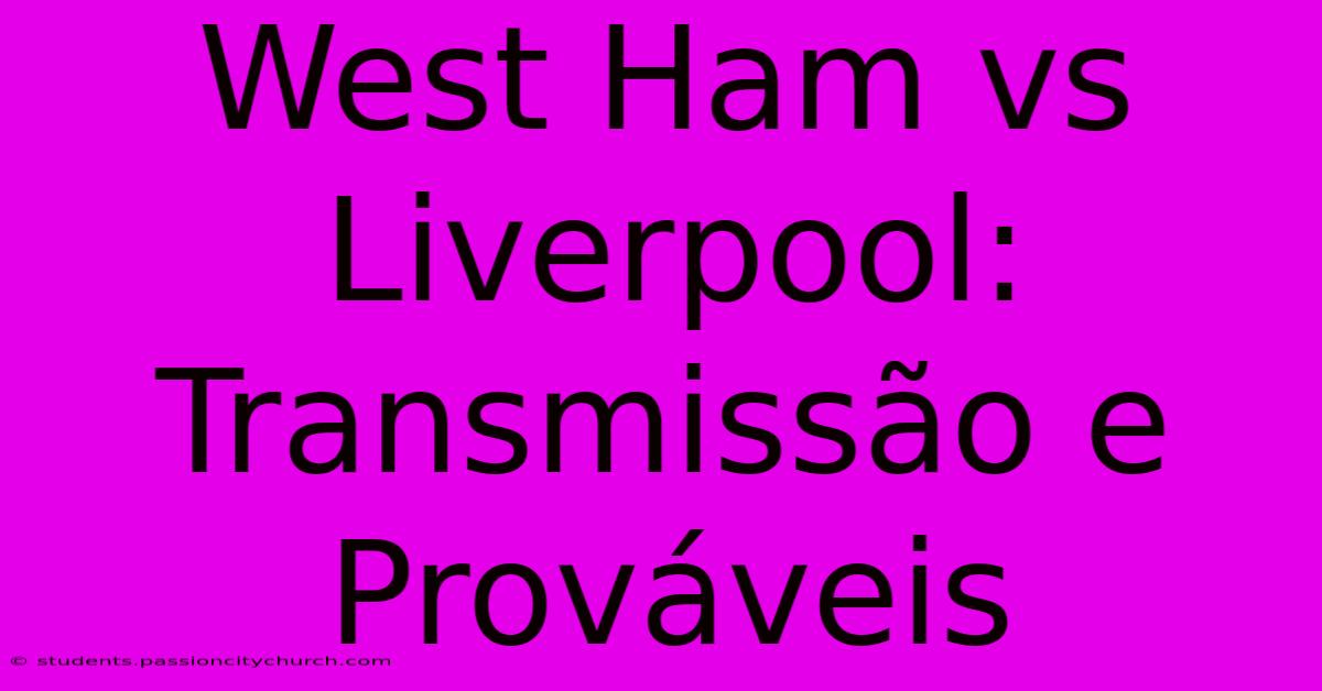 West Ham Vs Liverpool: Transmissão E Prováveis