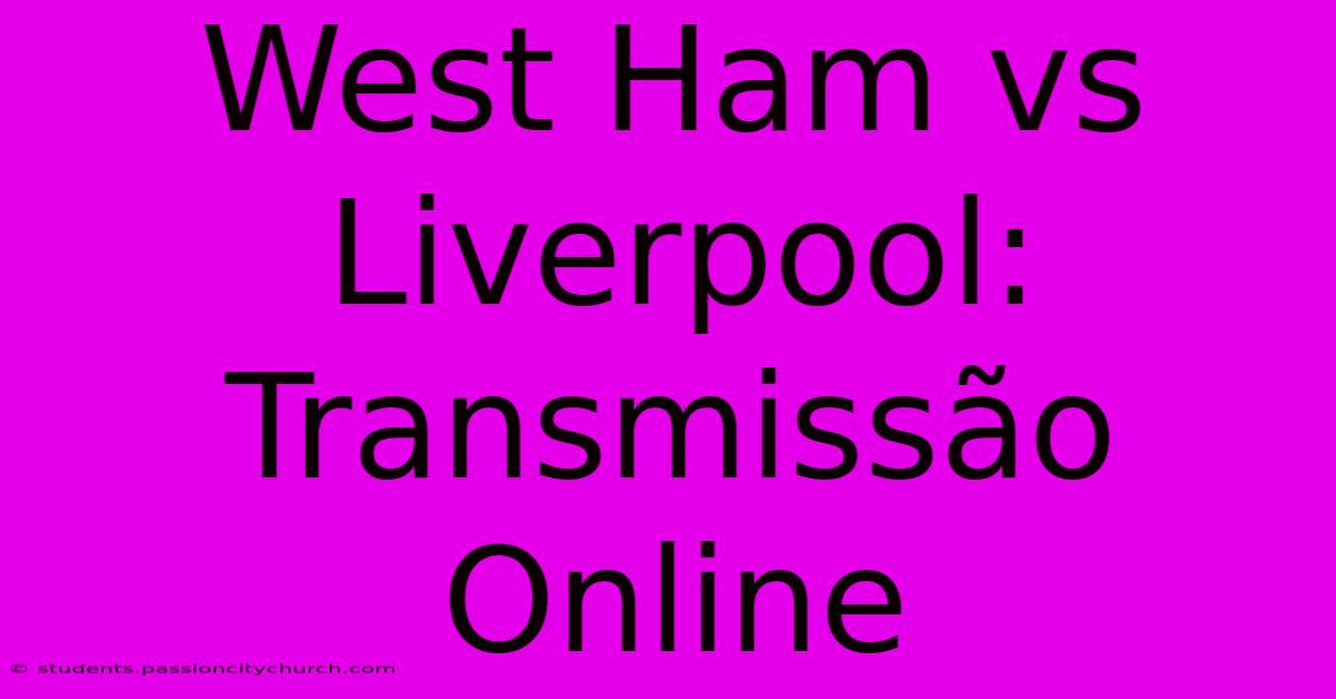 West Ham Vs Liverpool: Transmissão Online