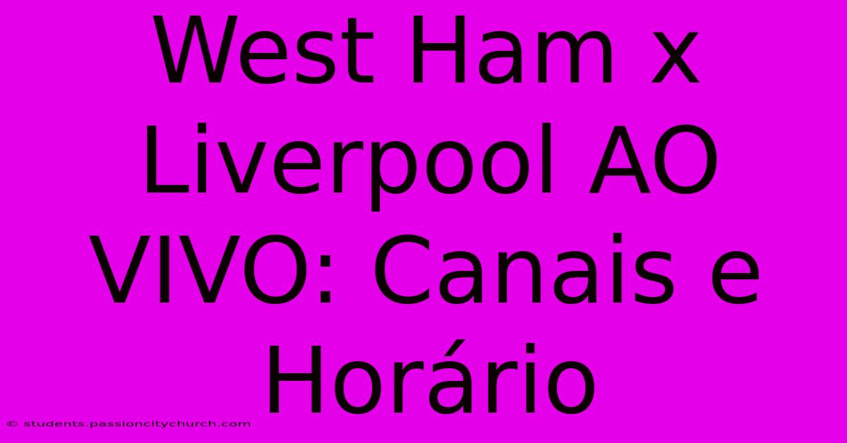 West Ham X Liverpool AO VIVO: Canais E Horário