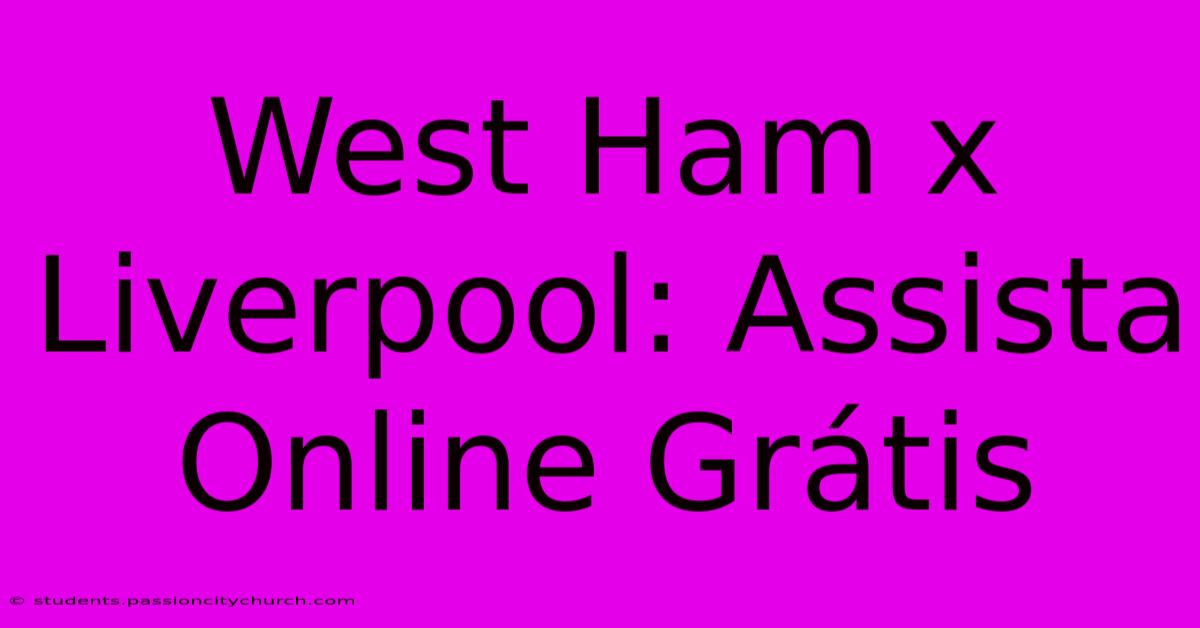 West Ham X Liverpool: Assista Online Grátis