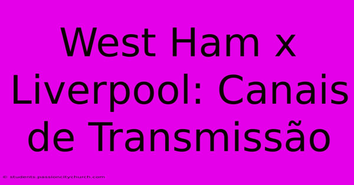 West Ham X Liverpool: Canais De Transmissão