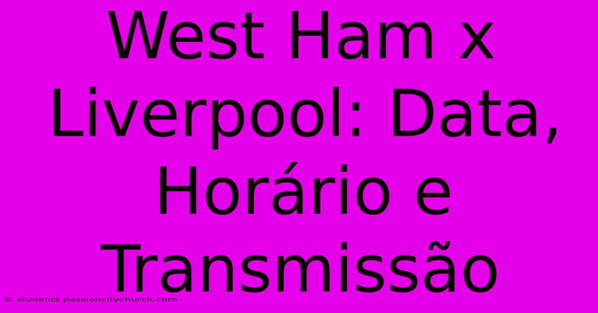 West Ham X Liverpool: Data, Horário E Transmissão