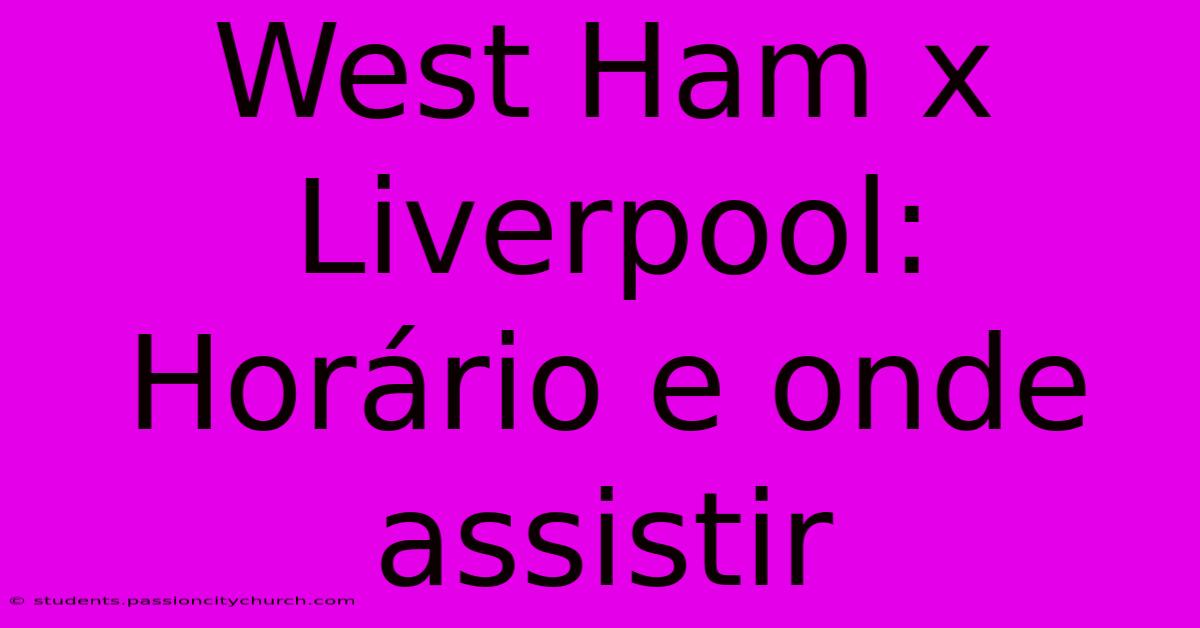 West Ham X Liverpool: Horário E Onde Assistir