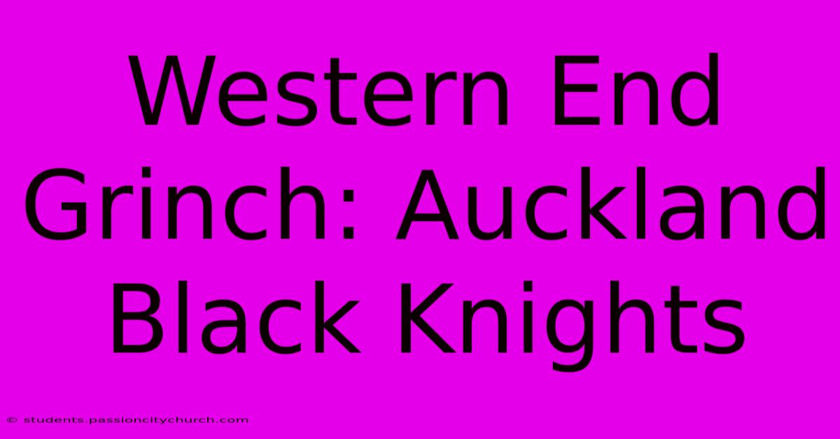 Western End Grinch: Auckland Black Knights