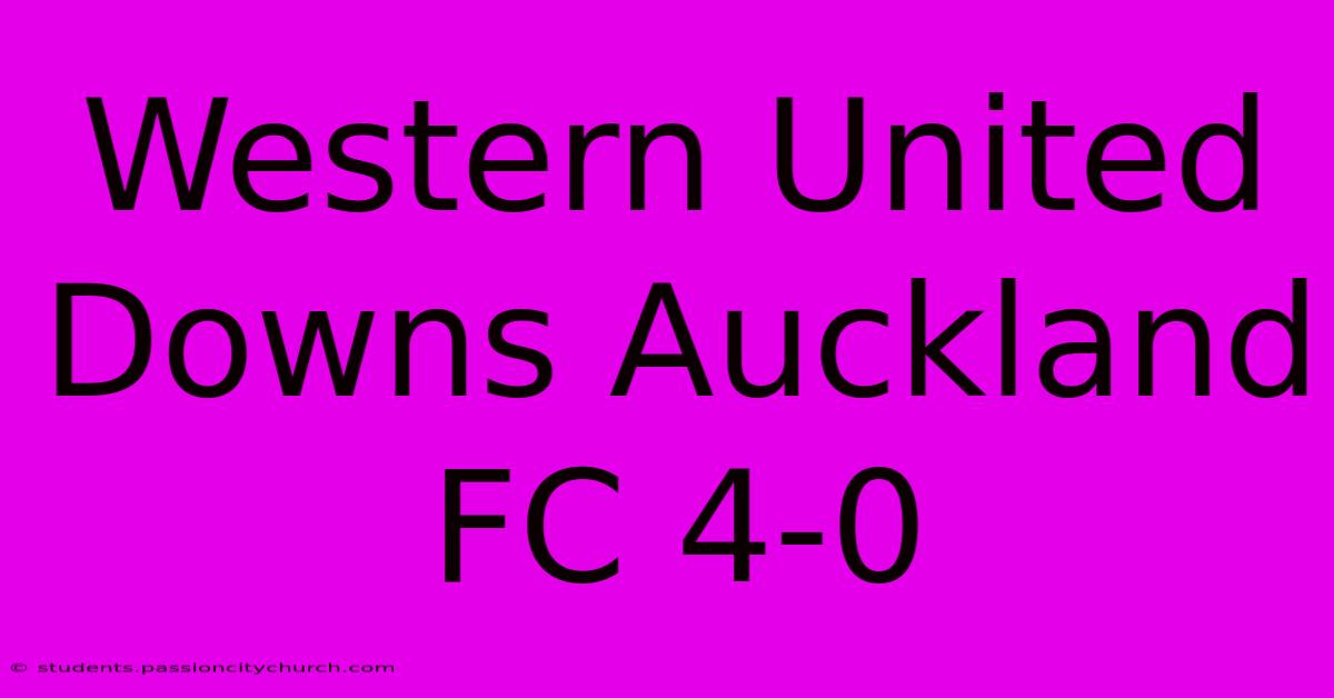 Western United Downs Auckland FC 4-0