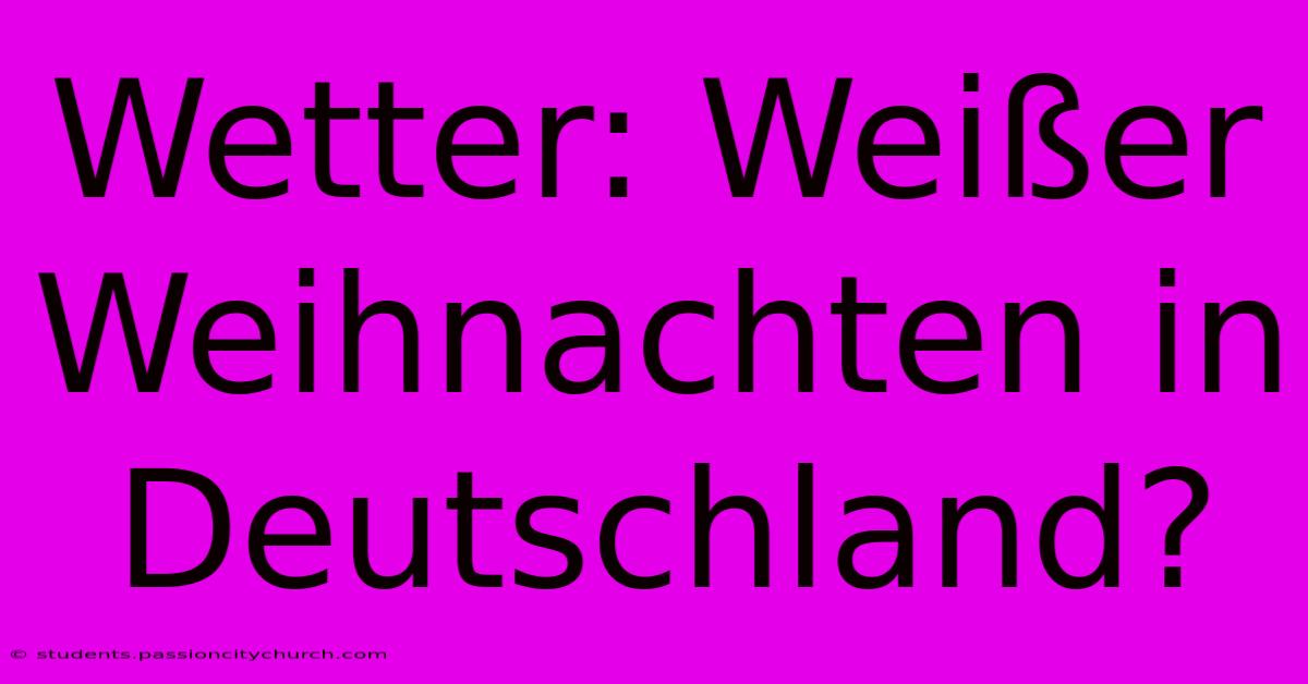 Wetter: Weißer Weihnachten In Deutschland?