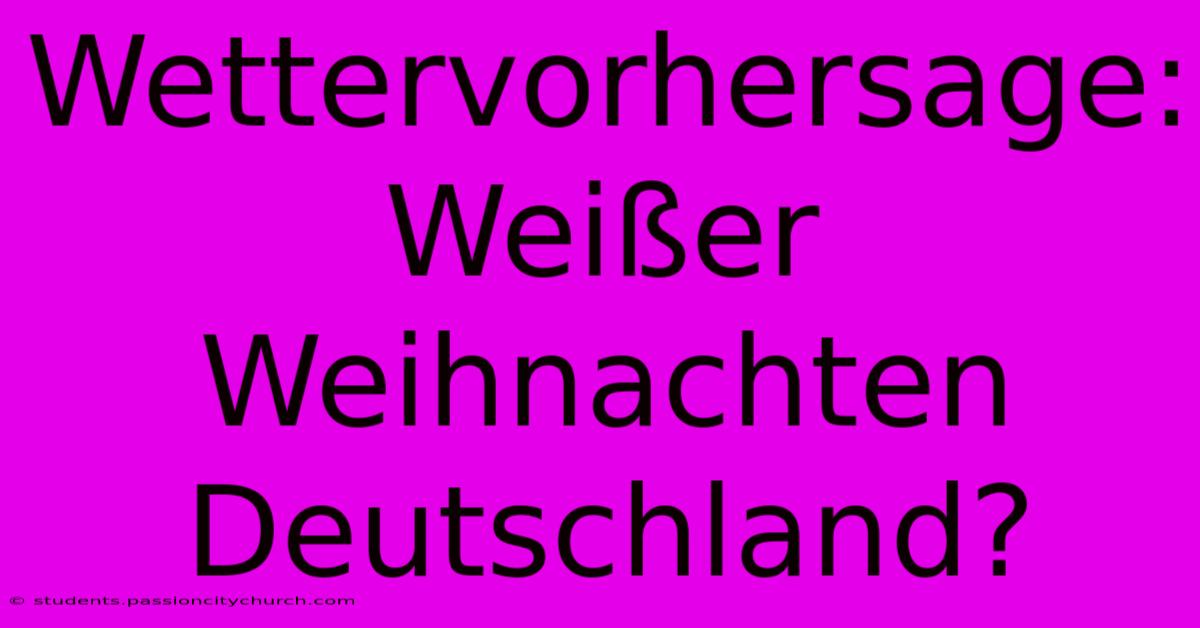 Wettervorhersage: Weißer Weihnachten Deutschland?