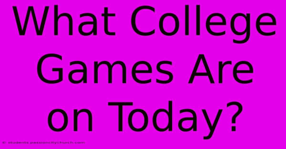 What College Games Are On Today?