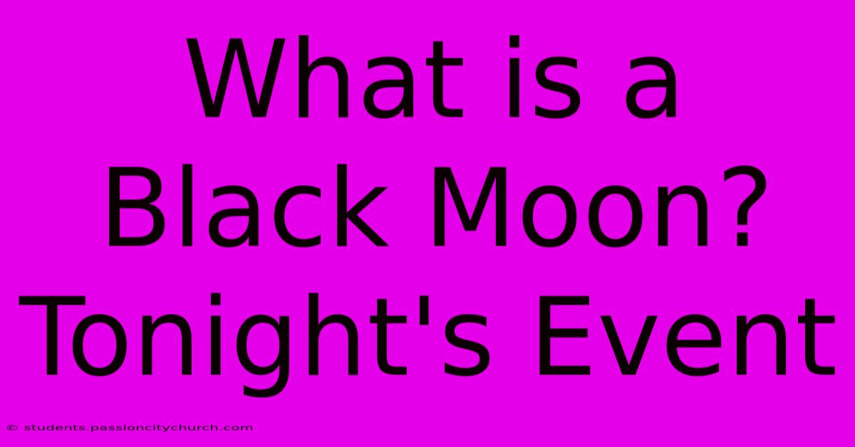 What Is A Black Moon? Tonight's Event