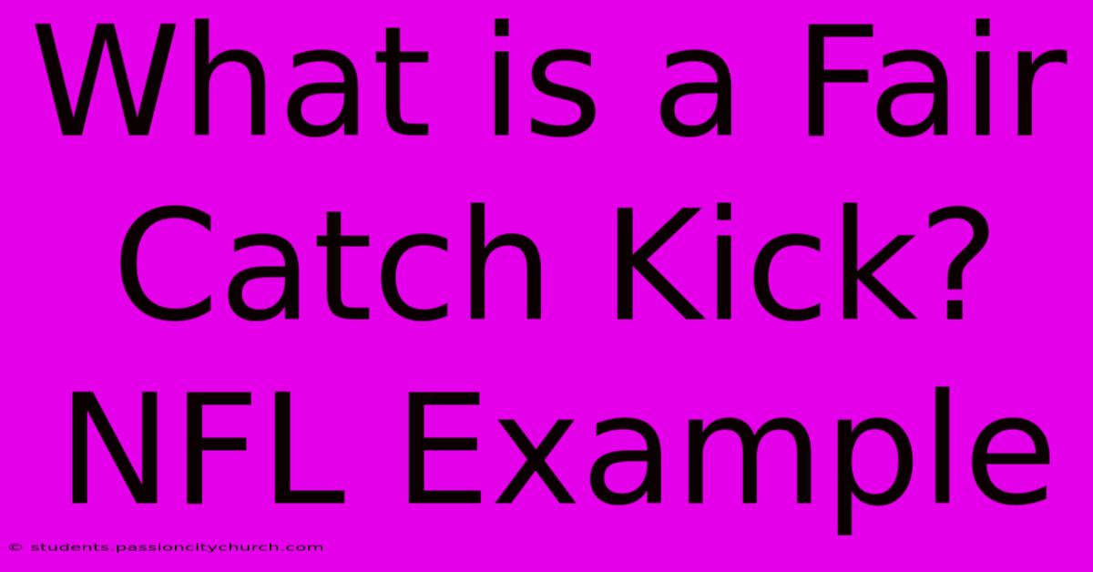 What Is A Fair Catch Kick? NFL Example