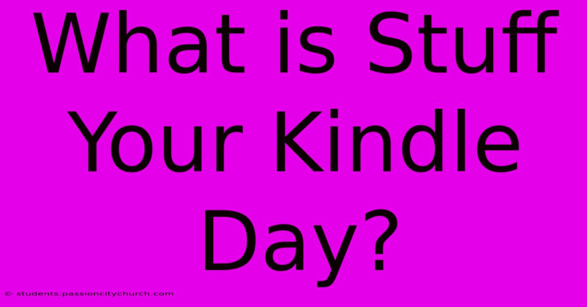 What Is Stuff Your Kindle Day?