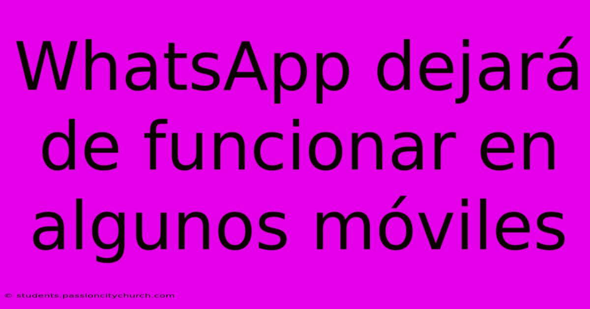 WhatsApp Dejará De Funcionar En Algunos Móviles
