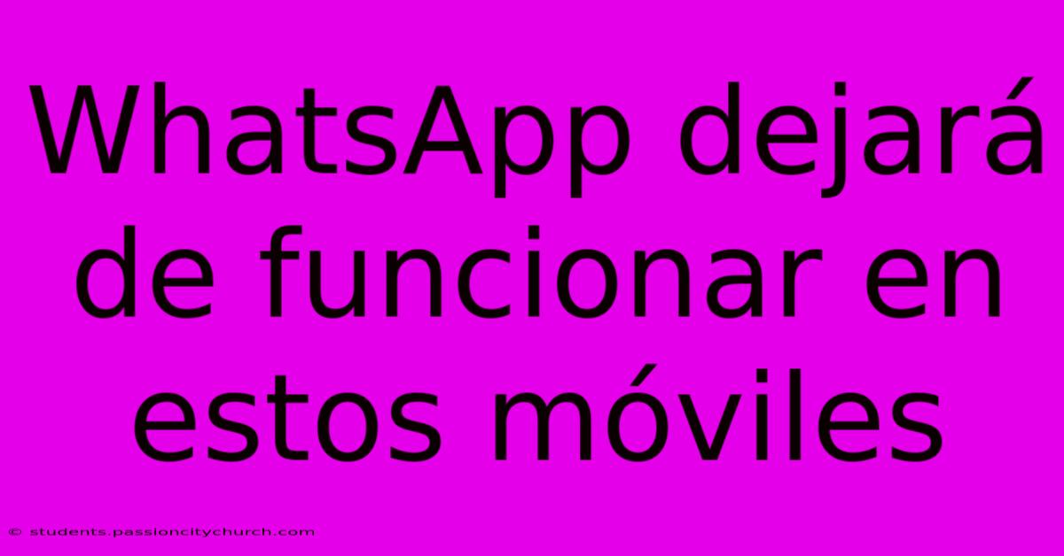 WhatsApp Dejará De Funcionar En Estos Móviles