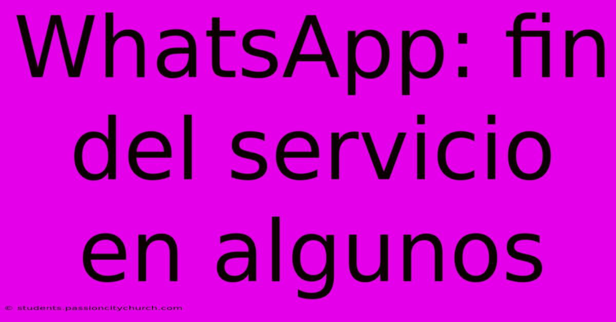 WhatsApp: Fin Del Servicio En Algunos