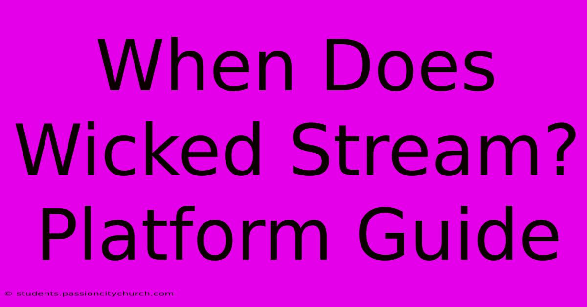 When Does Wicked Stream? Platform Guide