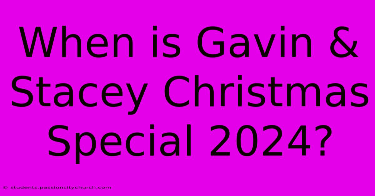 When Is Gavin & Stacey Christmas Special 2024?