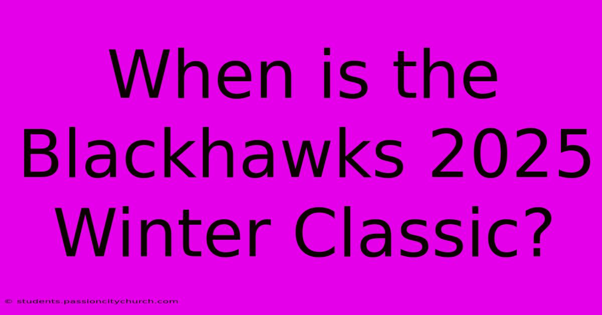 When Is The Blackhawks 2025 Winter Classic?