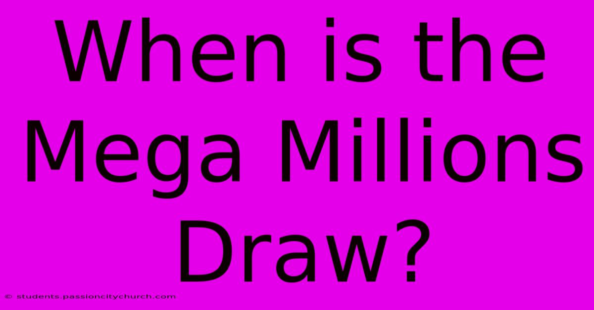 When Is The Mega Millions Draw?