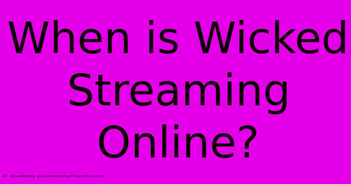 When Is Wicked Streaming Online?