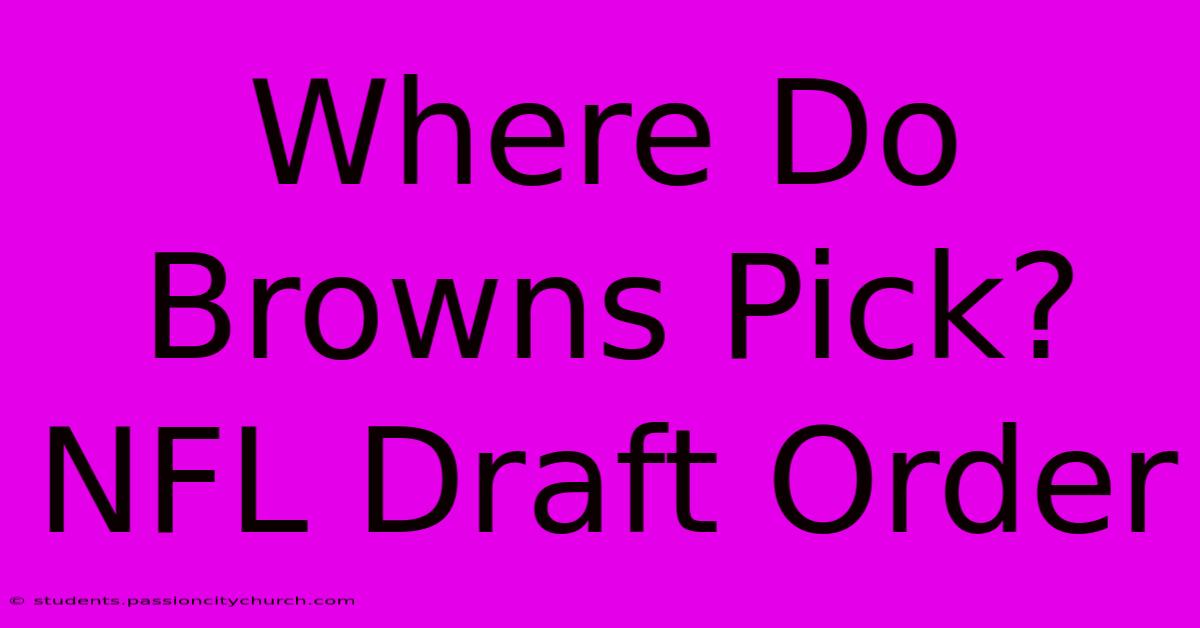 Where Do Browns Pick? NFL Draft Order