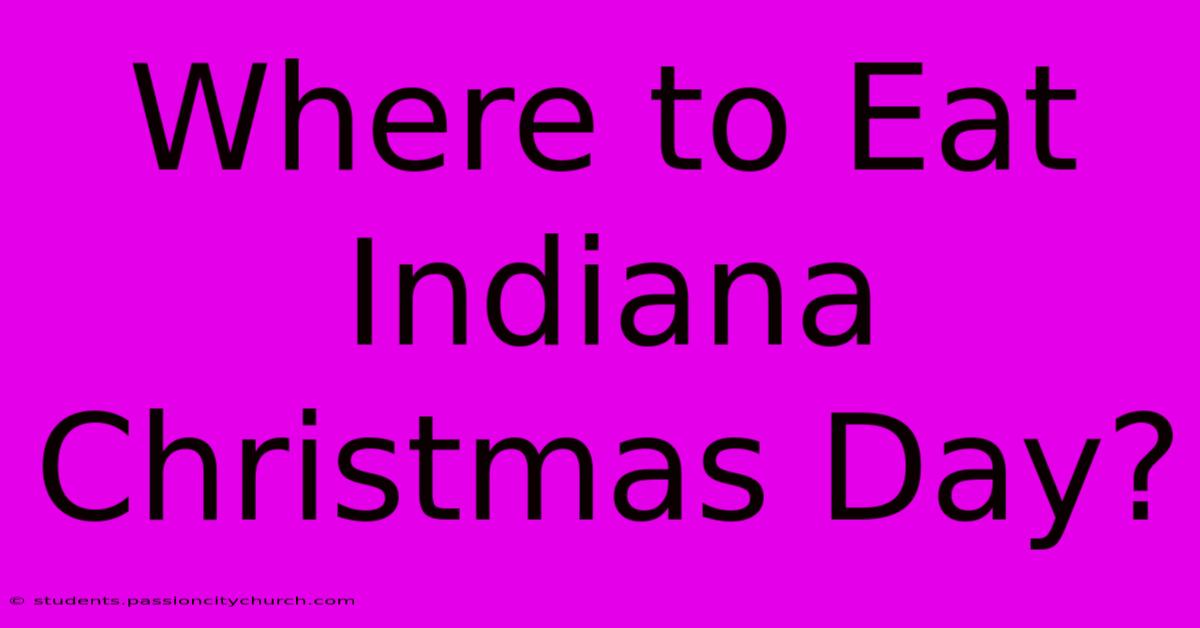 Where To Eat Indiana Christmas Day?