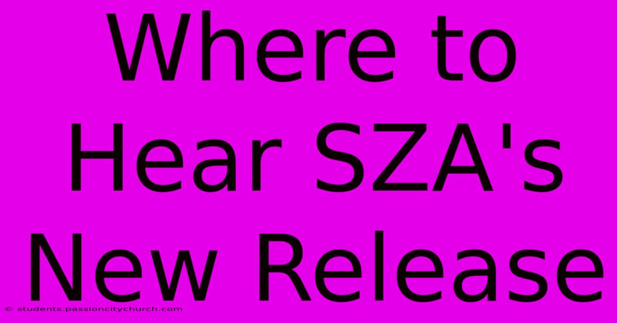 Where To Hear SZA's New Release