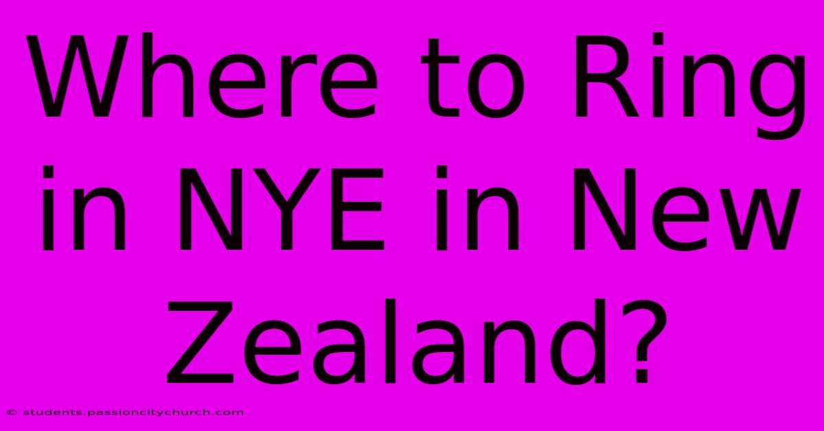 Where To Ring In NYE In New Zealand?