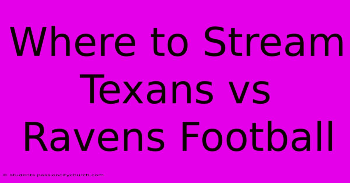 Where To Stream Texans Vs Ravens Football