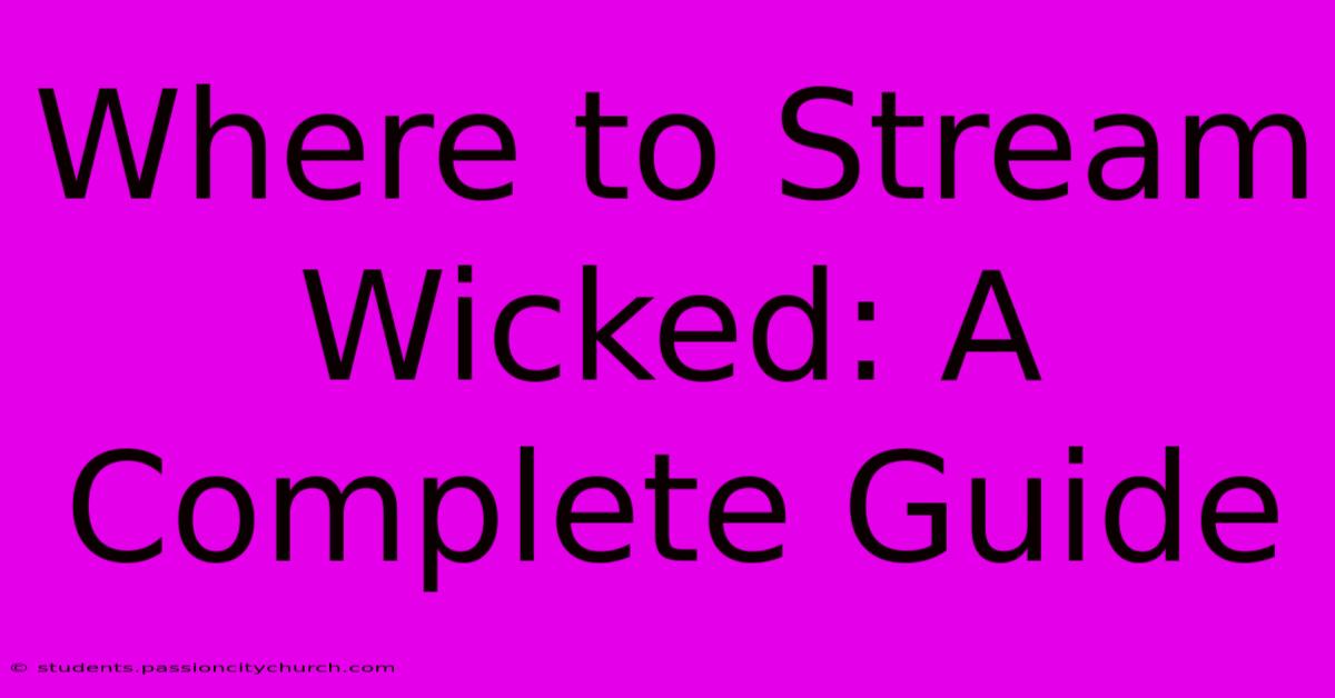 Where To Stream Wicked: A Complete Guide