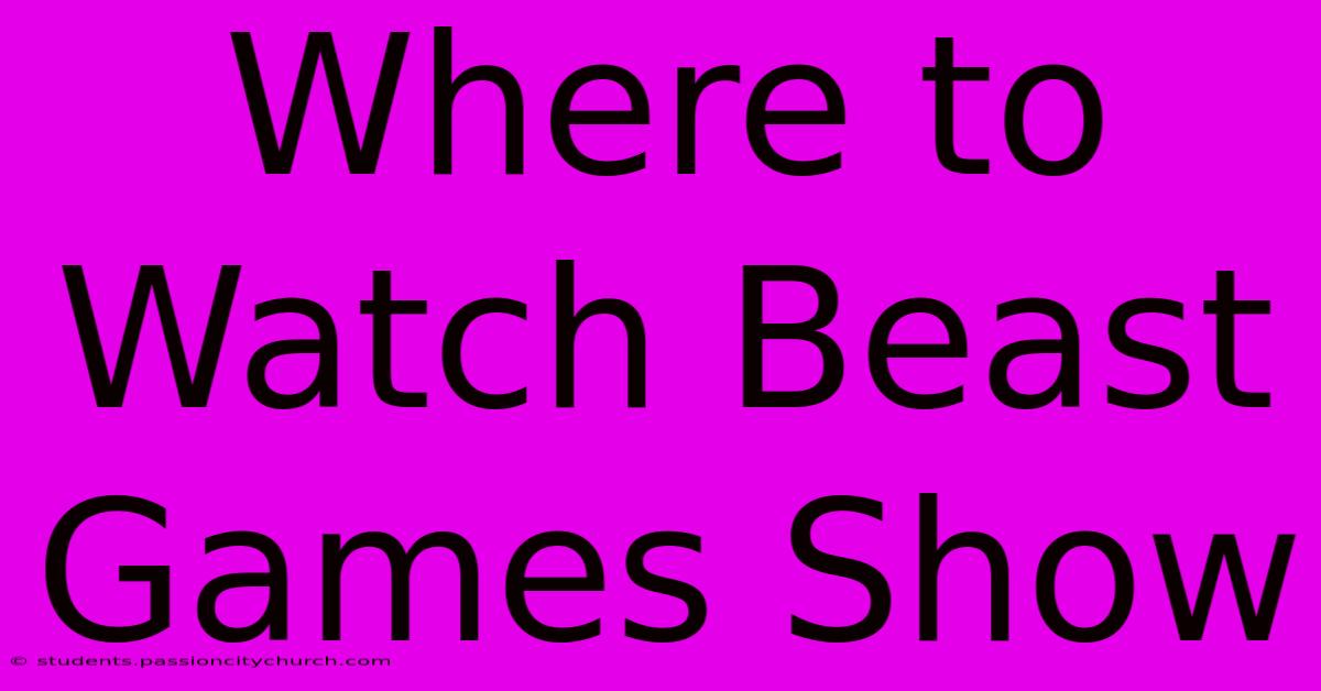 Where To Watch Beast Games Show