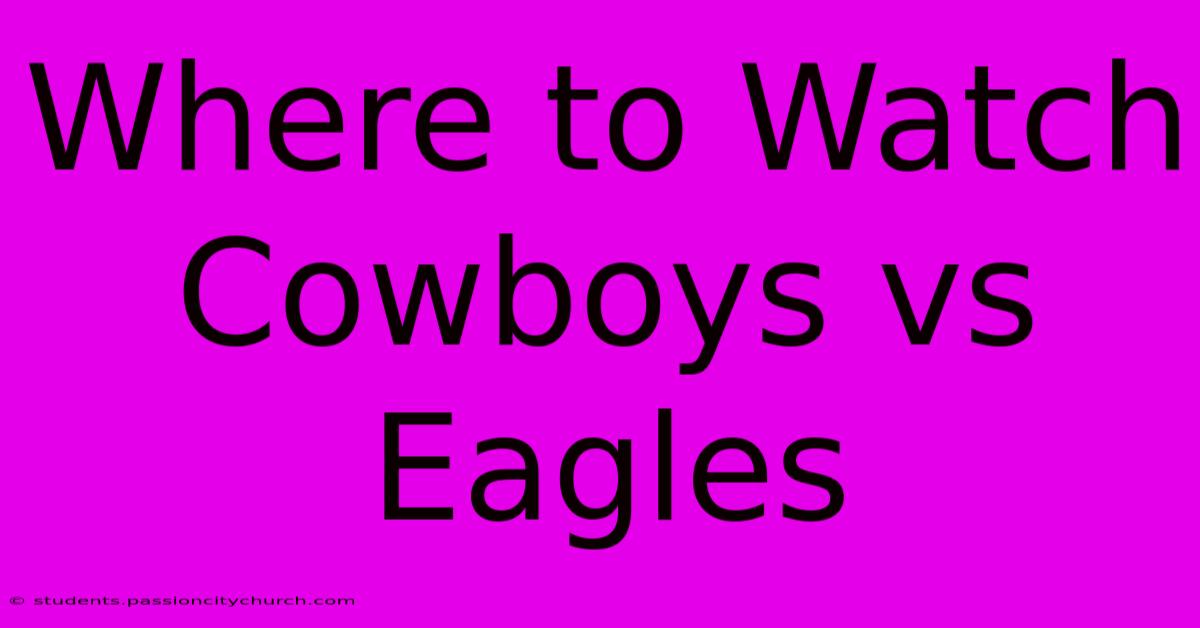 Where To Watch Cowboys Vs Eagles