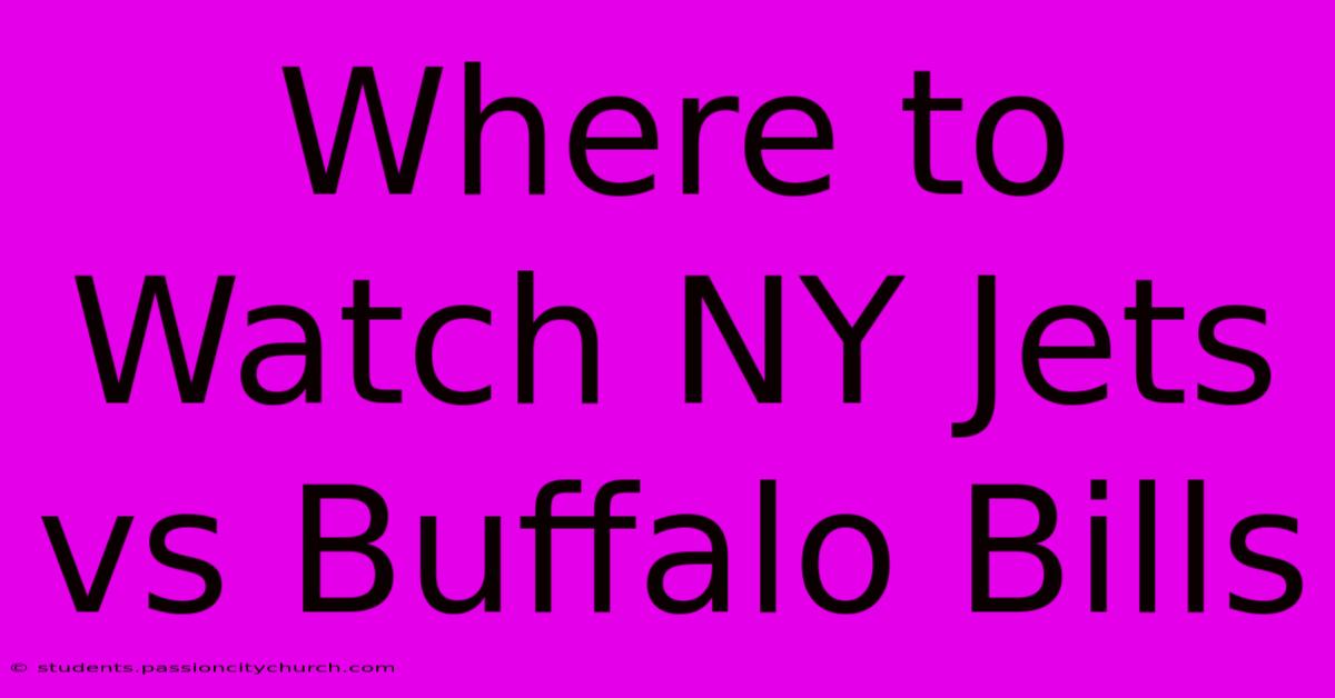 Where To Watch NY Jets Vs Buffalo Bills