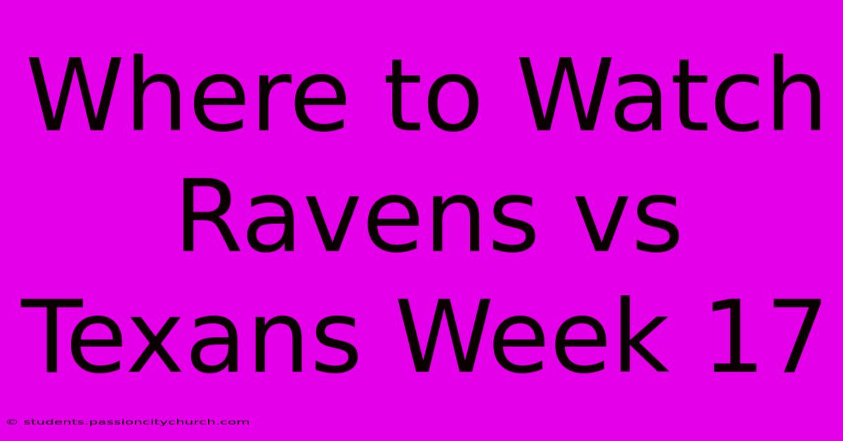 Where To Watch Ravens Vs Texans Week 17