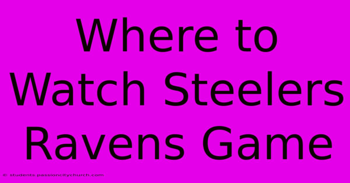 Where To Watch Steelers Ravens Game