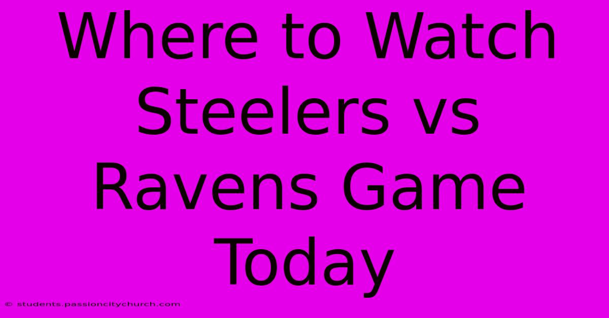 Where To Watch Steelers Vs Ravens Game Today