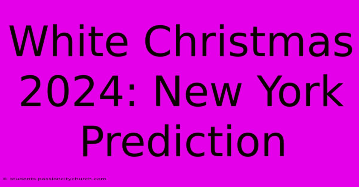 White Christmas 2024: New York Prediction