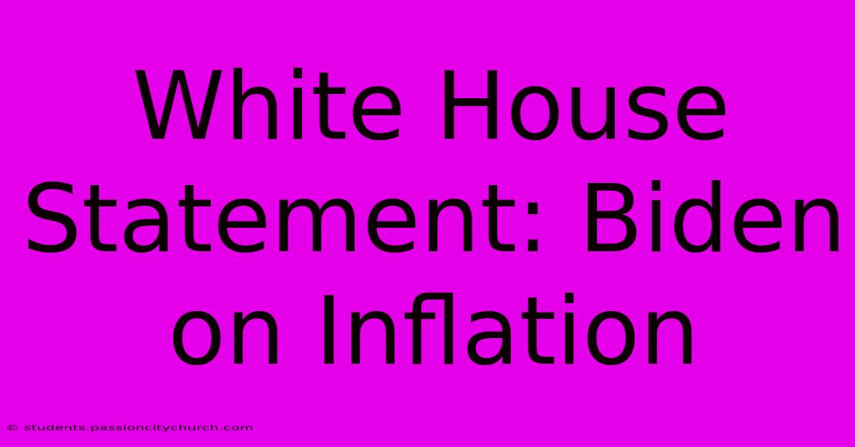 White House Statement: Biden On Inflation