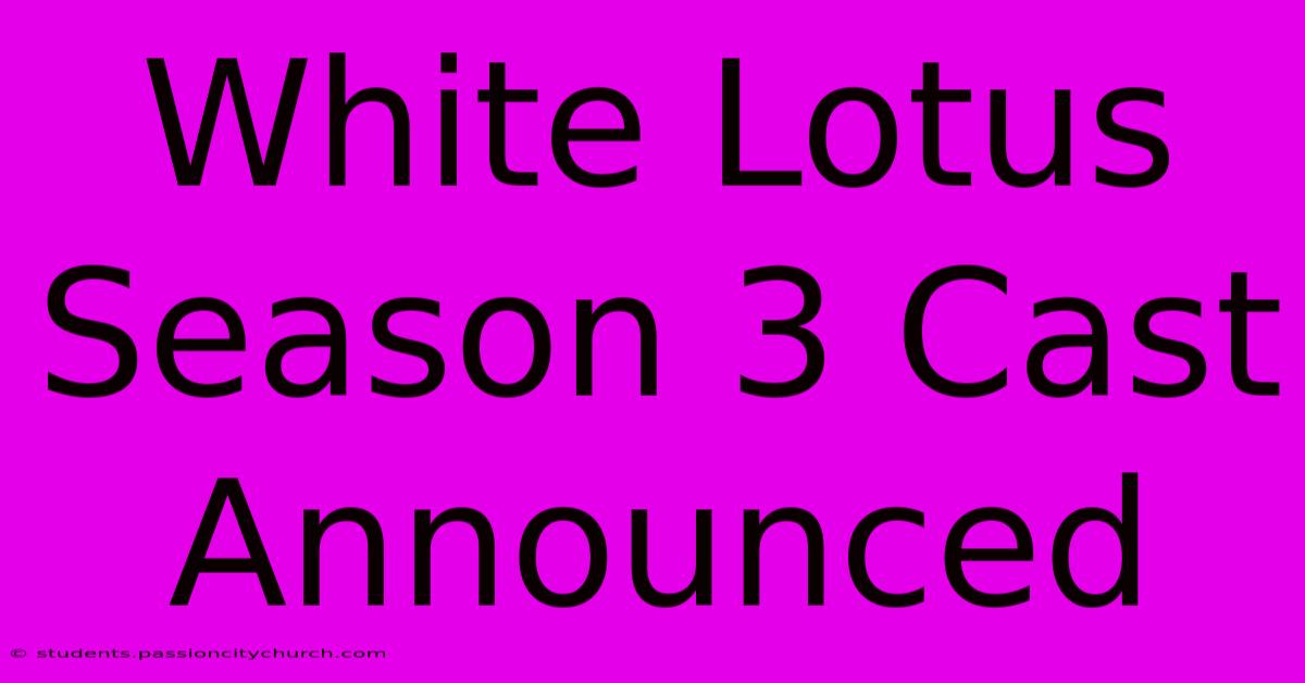 White Lotus Season 3 Cast Announced