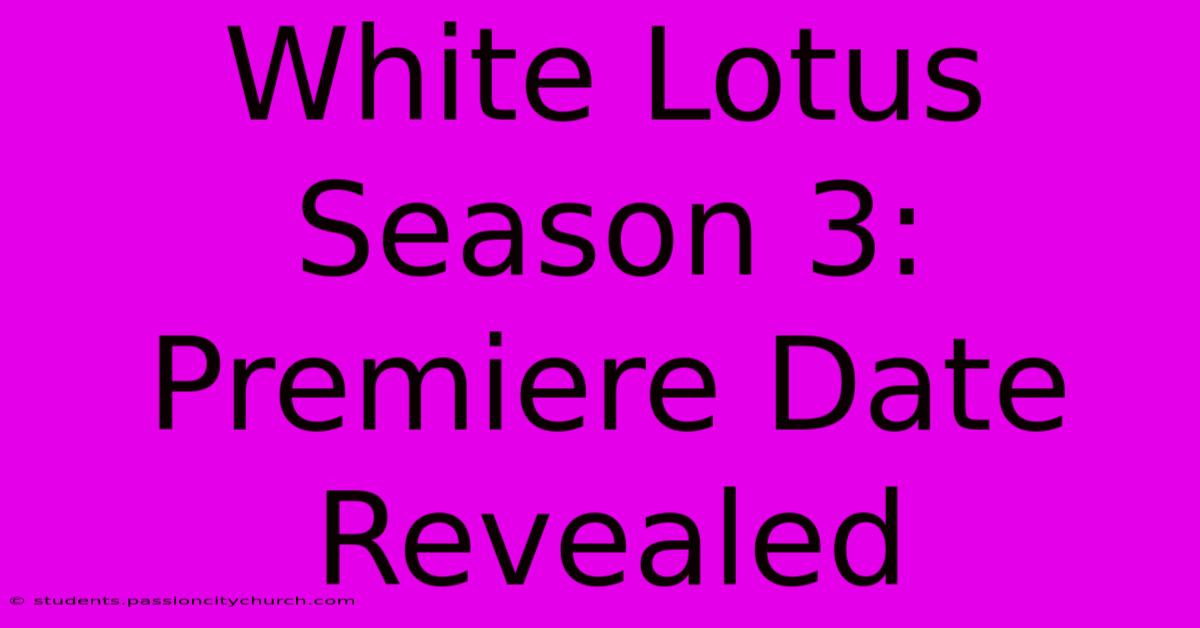 White Lotus Season 3: Premiere Date Revealed