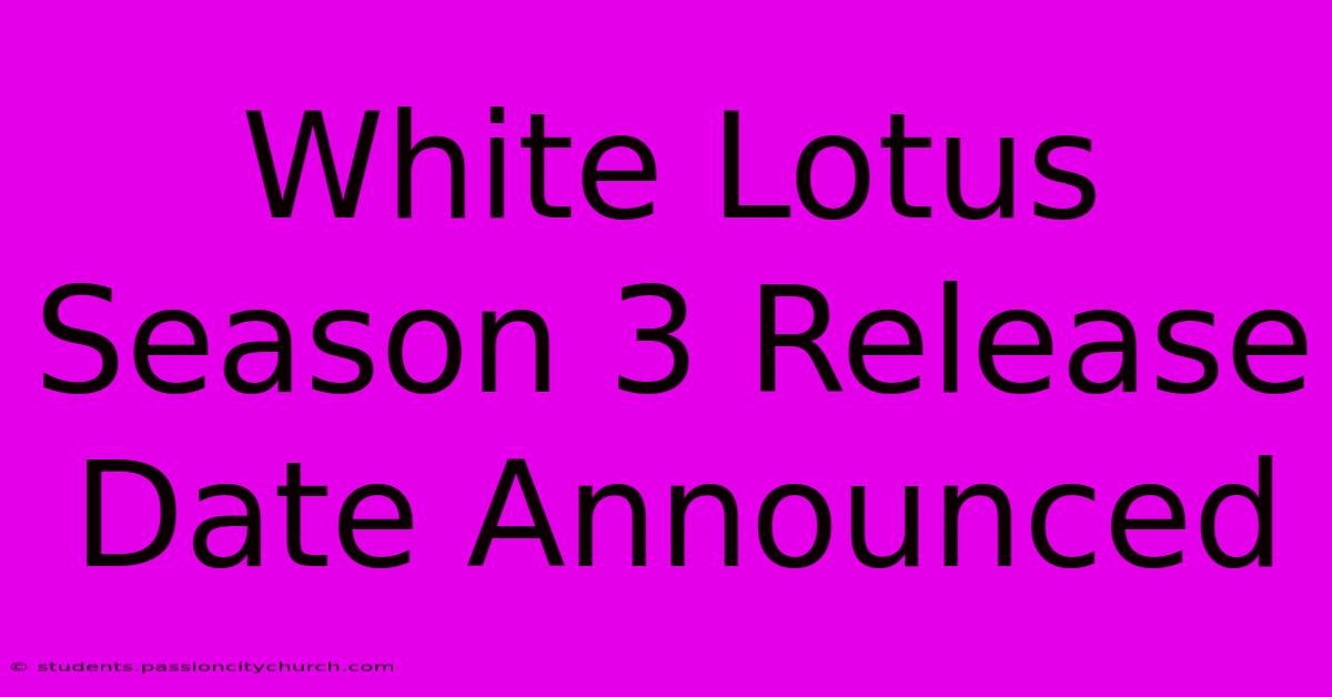 White Lotus Season 3 Release Date Announced