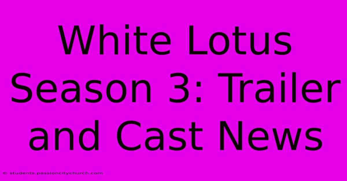 White Lotus Season 3: Trailer And Cast News