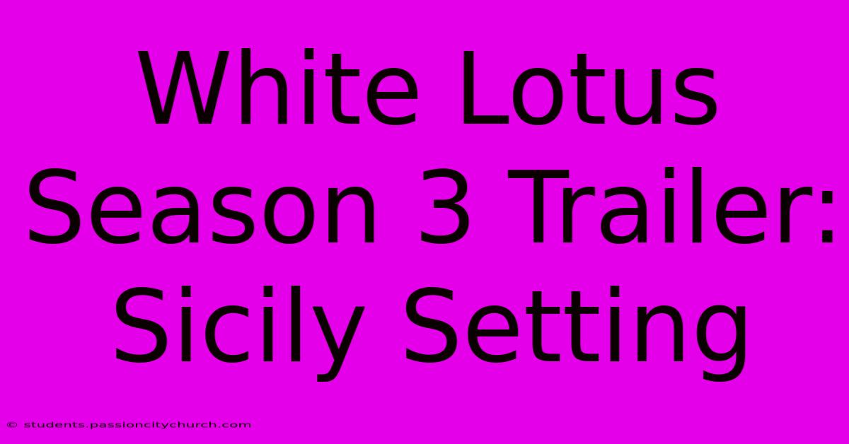 White Lotus Season 3 Trailer: Sicily Setting