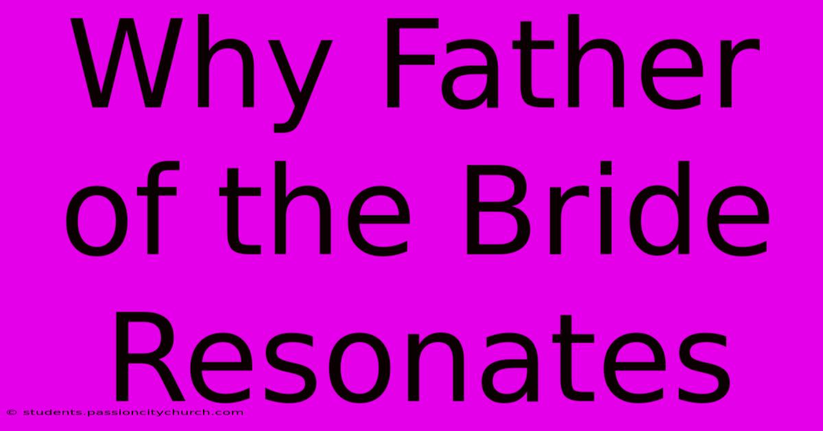 Why Father Of The Bride Resonates