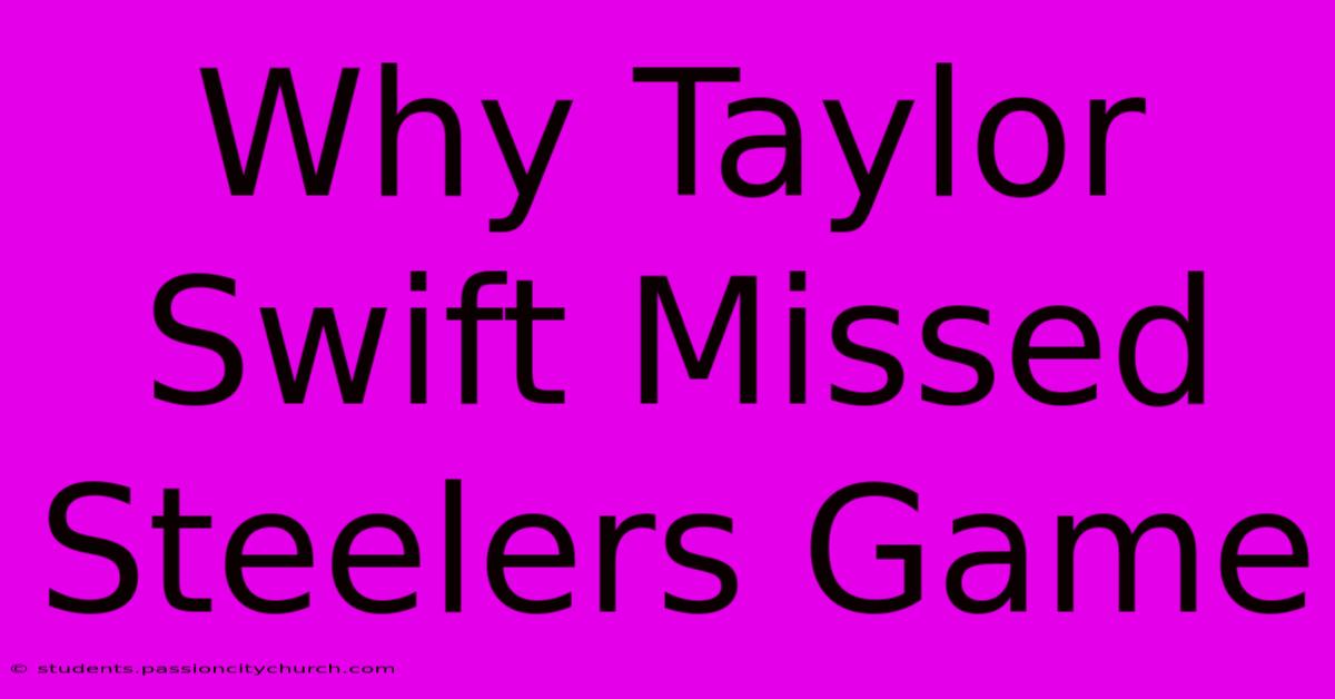 Why Taylor Swift Missed Steelers Game